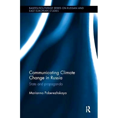 预订 Communicating Climate Change in Russia: State and Propaganda 俄罗斯的气候变化：国家和宣传: 9780815355021