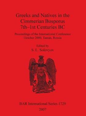 [预订]Greeks and Natives in the Cimmerian Bosporus 7th-1st Centuries BC 9781407301730