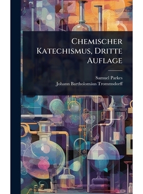 预订 Chemischer Katechismus, Dritte Auflage: 9781024480528