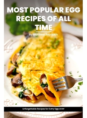 预订 Most Popular Egg Recipes Of All Time Recipes Cookbook: Easy-To-Follow Egg Recipe Ideas That Are Curated For Taste,