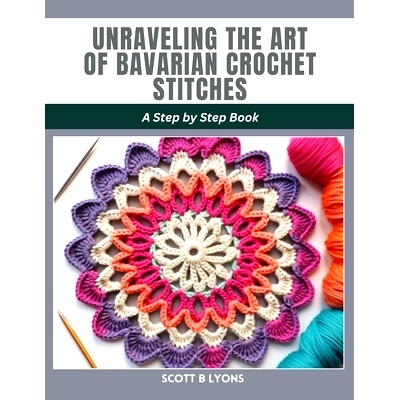 预订 Unraveling the Art of Bavarian Crochet Stitches: A Step by Step Book: 9798880251858