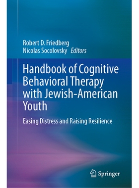 预订 Handbook of Cognitive Behavioral Therapy with Jewish-American Youth: Easing Distress and Raising Resilience 犹太裔