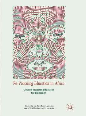 【预订】Re-Visioning Education in Africa: Ubuntu-Inspired Education for Humanity