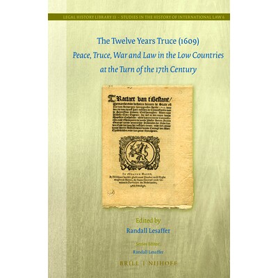 预订 The Twelve Years Truce (1609): Peace, Truce, War and Law in the Low Countries at the Turn of the 17th Century 休战