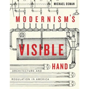 Modernism’s and 预订 America 建筑与规制 Hand 可见之手：美国 Visible 97815179009 Architecture 现代主义 Regulation