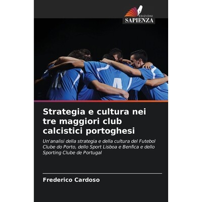 预订 Strategia e cultura nei tre maggiori club calcistici portoghesi: 9786209201226
