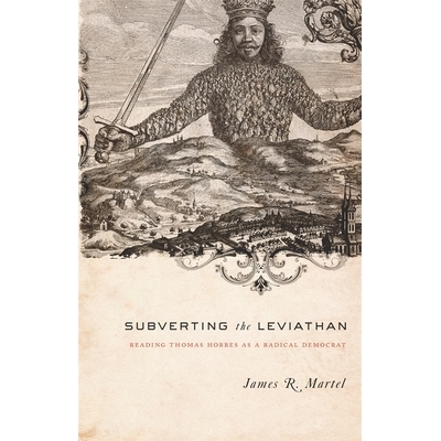 预订 Subverting the Leviathan: Reading Thomas Hobbes as a Radical Democrat: 9780231139847