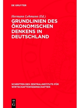 预订 Grundlinien des ökonomischen Denkens in Deutschland: Von den Anfängen bis zur Mitte des 19. Jahrhunderts: 9783112
