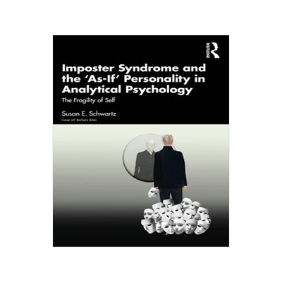 [预订]Imposter Syndrome and The ’As-If’ Personality in Analytical Psychology: The Fragility of Self 9781032324807