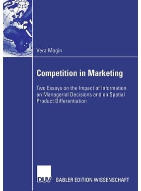 预订 Competition in Marketing: Two Essays on the Impact of Information on Managerial Decisions and on Spatial Product Di