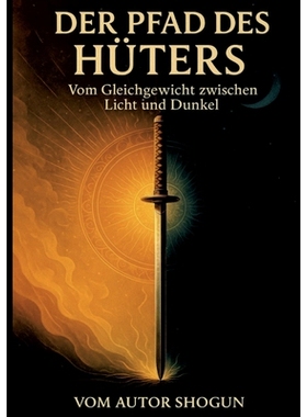 预订 Der Pfad des Hüters: Vom Gleichgewicht zwischen Licht und Dunkel: 9783695110728