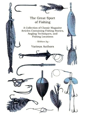 预订 The Great Sport of Fishing - A Collection of Classic Magazine Articles Containing Fishing Stories, Angling Techniqu