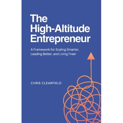 预订 The High-Altitude Entrepreneur: A Framework for Scaling Smarter, Leading Better, and Living Freer 9798897641710