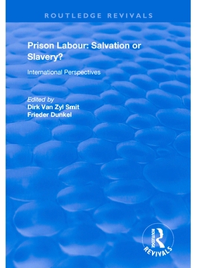 预订 Prison Labour: Salvation or Slavery?: International Perspectives 监狱劳工：得救还是奴役？：国际观点: 9781138386303