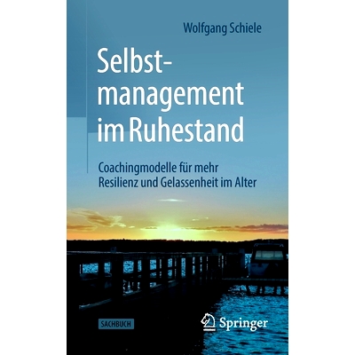 预订 Selbstmanagement im Ruhestand: Coachingmodelle für mehr Resilienz und Gelassenheit im Alter: 9783658361488