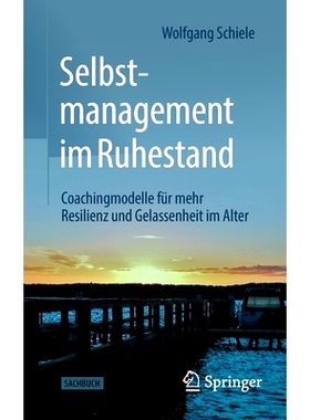 预订 Selbstmanagement im Ruhestand: Coachingmodelle für mehr Resilienz und Gelassenheit im Alter: 9783658361488