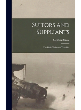 预订 Suitors and Suppliants: the Little Nations at Versailles: 9781014158246