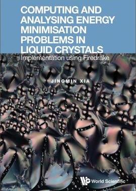 [预订]Computing and Analysing Energy Minimisation Problems in Liquid Crystals 9789811273384