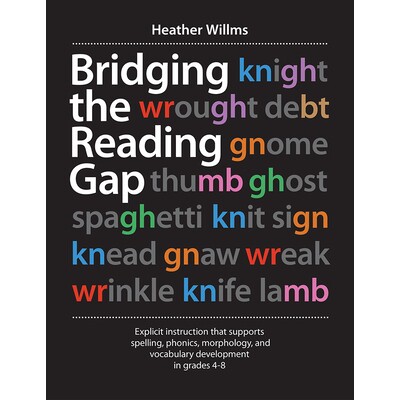 预订 Bridging the Reading Gap: Explicit Instruction That Supports Spelling, Phonics, Morphology, and Vocabulary Developm