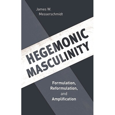 预订 Hegemonic Masculinity: Formulation, Reformulation, and Amplification 霸权的男性气质：制定、改造和扩大: 978153811404