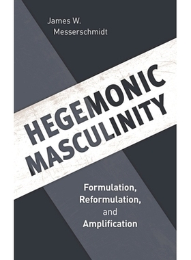 预订 Hegemonic Masculinity: Formulation, Reformulation, and Amplification 霸权的男性气质：制定、改造和扩大: 978153811404