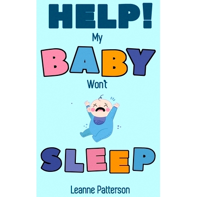 预订 Help! My Baby Won’t Sleep: The Exhausted Parent’s Loving Guide to Baby Sleep Training, Developing Healthy Infant