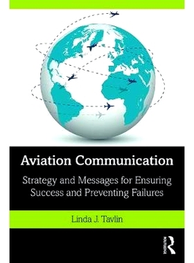 预订 Aviation Communication: Strategy and Messages for Ensuring Success and Preventing Failures 航空通信：确保成功与防止