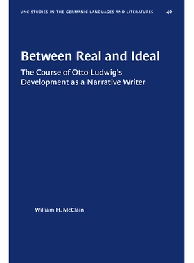 预订 Between Real and Ideal: The Course of Otto Ludwig’s Development as a Narrative Writer 在真实与理想之间：奥托 路德