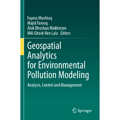预订 Geospatial Analytics for Environmental Pollution Modeling: Analysis, Control and Management 用于环境污染建模的地理