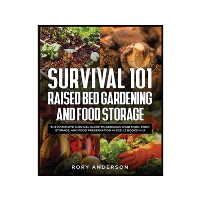 [预订]Survival 101 Raised Bed Gardening and Food Storage: The Complete Survival Guide to Growing Your Food 9781954182035