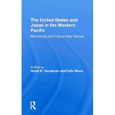 预订 The United States And Japan In The Western Pacific: Micronesia And Papua New Guinea 美国与日本在西太平洋：密克罗尼