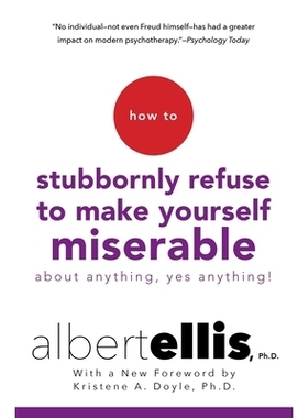 预订 How to Stubbornly Refuse to Make Yourself Miserable about Anything--Yes, Anything!: 9780806538051