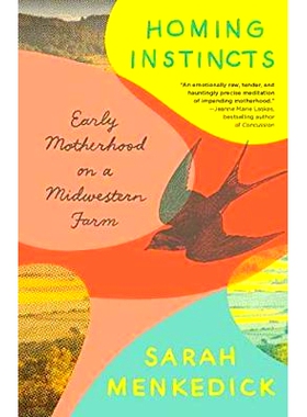 预订 Homing Instincts: Early Motherhood on a Midwestern Farm: 9781101972847
