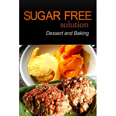 预订 Sugar-Free Solution - Dessert and Baking Recipes - 2 book pack: 9781494760380