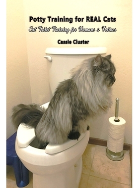 预订 Potty Training for Real Cats: Cat Toilet Training for Humans and Felines: 9781643949963