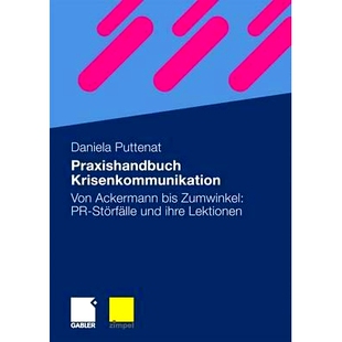 预订 Praxishandbuch Krisenkommunikation: Von Ackermann bis Zumwinkel: PR-Störfälle und ihre Lektionen: 9783834910530