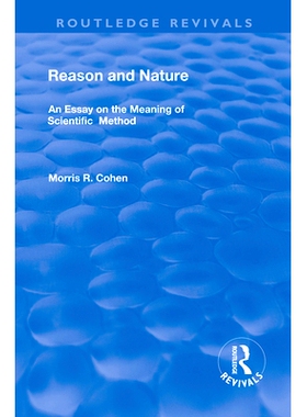 预订 Reason and Nature: An Essay on the Meaning of Scientific Method 理性与自然：论科学方法的意义: 9781138310582