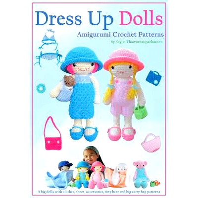 预订 Dress Up Dolls Amigurumi Crochet Patterns: 5 big dolls with clothes, shoes, accessories, tiny bear and big carry ba