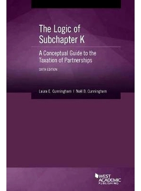 预订 The Logic of Subchapter K, A Conceptual Guide to the Taxation of Partnerships: 9781642429794
