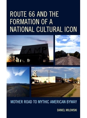 预订 Route 66 and the Formation of a National Cultural Icon: Mother Road to Mythic American Byway 66号公路与国家文化标志