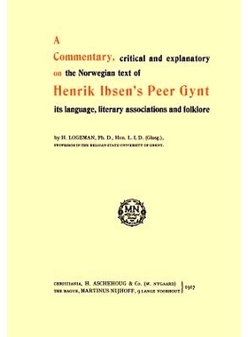 预订 A Commentary, critical and explanatory on the Norwegian text of Henrik Ibsen’s Peer Gynt its language, literary as