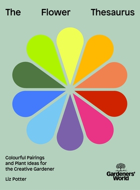 预订 Gardeners’ World: The Flower Thesaurus: Colourful Pairings and Plant Ideas for the Creative Gardener 园丁世界：花