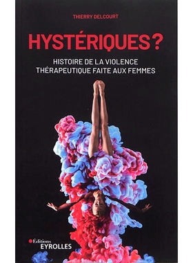 预订 Hystériques ? : histoire de la violence thérapeutique faite aux femmes 歇斯底里？ ：针对妇女的*性暴力的历史: 9