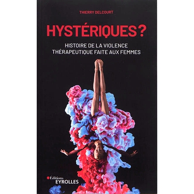预订 Hystériques ? : histoire de la violence thérapeutique faite aux femmes 歇斯底里？ ：针对妇女的*性暴力的历史: 9