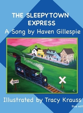 预订 The Sleepytown Express A Song by Haven Gillespie: Blue Edition: 9781988447902