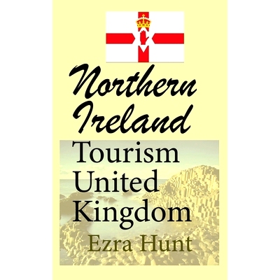预订 Northern Ireland Tourism United Kingdom: Travel Guide, Security, and History of the Nation: 9798608536854