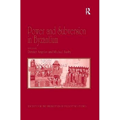 预订 Power and Subversion in Byzantium: Papers from the 43rd Spring Symposium of Byzantine Studies, Birmingham, March 20