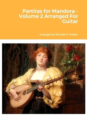 预订 Partitas for Mandora - Volume 2 Arranged For Guitar: 9781458367051
