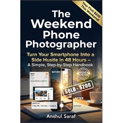 预订 The Weekend Phone Photographer: Turn Your Smartphone Into a Side Hustle in 48 Hours: Your Complete Guide to Creatin