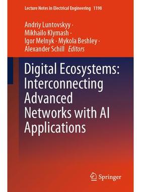 预订 Digital Ecosystems: Interconnecting Advanced Networks with AI Applications数字生态系统：把*网络与人工智能应用程